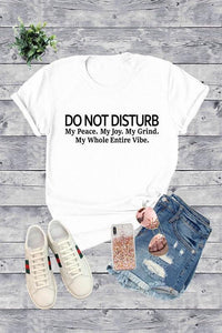 Do Not Disturb My Peace T-Shirt - Spoiled Me Rotten 