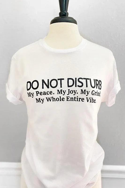 Do Not Disturb My Peace T-Shirt - Spoiled Me Rotten 